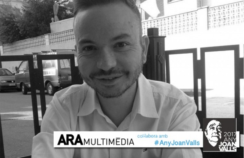 Miquel Cruz escriu per a ARAMULTIMÈDIA en l'Any Joan Valls